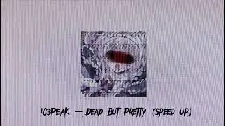 IC3PEAK — Dead But Pretty  (Speed up)