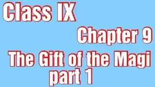 The Gift of the Magi (part 1),Class 9,Chapter 9,Rainbow 1,Bihar Board English,
