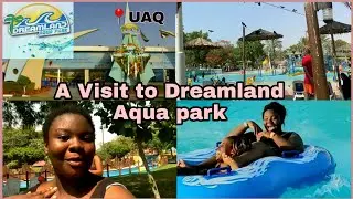Travel Vlog! Summer Vacation Trip to DREAMLAND AQUA PARK Dubai,  Umm Al Quwain, UAE