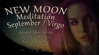 NEW MOON Meditation September 2025 guided VIRGO New Moon healing self confidence stress release