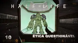 HALF-LIFE - &Eacute;TICA QUESTIONAVEL #10