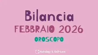 BILANCIA FEBBRAIO 2026 - OROSCOPO MENSILE