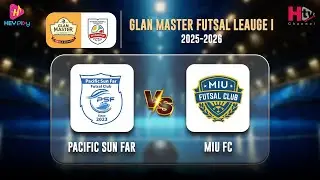 Glan Master Futsal League (1) 2025-2026 (Pacific Sun Far Vs MIU FC)
