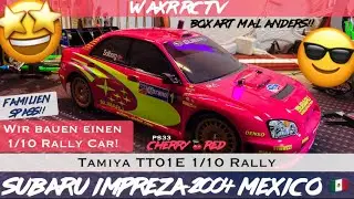 Tamiya TT01E Subaru Impreza Mexico 🇲🇽 2004 / Wir bauen einen 1/10 Rally - Boxart mal anders!!