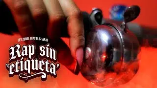 @LEY20MIL & @ElShaaki - RAP SIN ETIQUETA  🔥