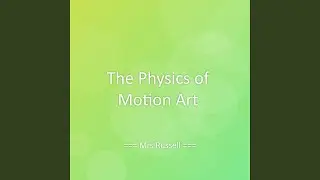 The Physics of Motion Art