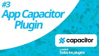 Capacitor App Plugin explicado en minutos