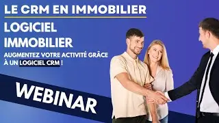 Webinar Logiciel immobilier : Augmentez votre activit&eacute; gr&acirc;ce &agrave; un logiciel CRM !