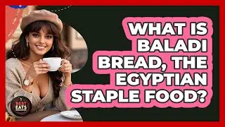 What Is Baladi Bread, The Egyptian Staple Food? - Best Eats Worldwide