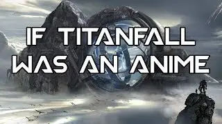 If Titanfall had an Anime Opening