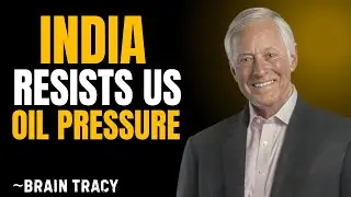 India Resists US Oil Pressure || BRAIN TRACY