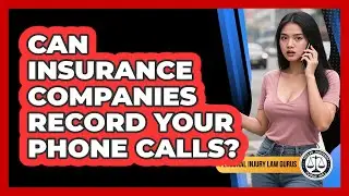 Can Insurance Companies Record Your Phone Calls?
