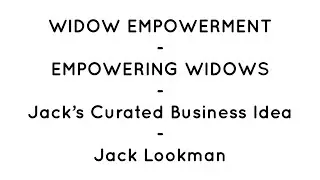 Widow Empowerment - Empowering Widows - Jack&rsquo;s Curated Business Idea - Jack Lookman - Juwon Ogungbe