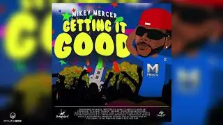 Getting It Good | Mikey Mercer | 2020 Soca