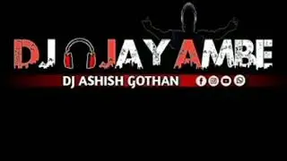 DJ JAY AMBE )(DJ  ASHISH  GOTHAN) New Tur Tone
