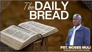 THE DAILY BREAD WITH PASTOR MOSES MULI || LET YOUR LIGHT SHINE || EPISODE 5