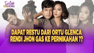 SENENG BANGET😍😍 RENDI JHON DAPAT RESTU LANGSUNG DARI ORANG TUA GLENCA CHYSARA &ndash; SELEB ON NEWS