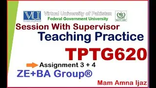 TPTG620 Assignment 3+4 Live Session With Supervisor (Amna Ijaz) || TPTG620 Assignment 3+4 Fall 2022