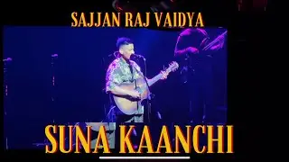 Suna Kaanchi Live-Sajjan Raj Vaidya