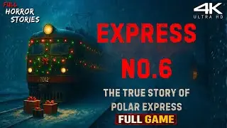 EXPRESS No.6 Horror in Polar Express Full Gameplay 4K @FHSFullHorrorStories