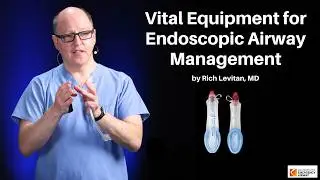 Vital Equipment for Endoscopic Airway Management | The Airway and Lung Course