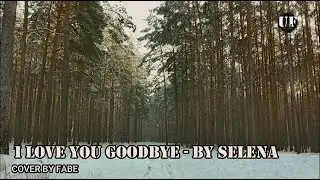UNFILTERED PH   I Love You Goodbye  (Cover)