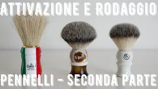 Attivazione e Rodaggio Pennelli da Barba - Seconda Parte - Rasatura Tradizionale 💈 Wet Shaving
