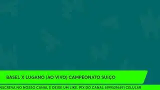 BASEL X LUGANO (AO VIVO) CAMPEONATO SUI&Ccedil;O