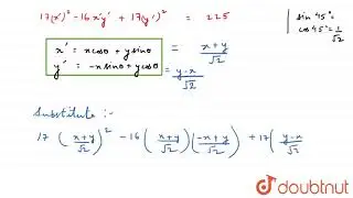 If the transformed equation of a curve is 17x^(2) - 16xy + 17y^(2)=225 when the axes are rotated...