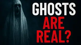 Ghosts Are Real ? 