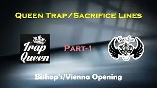 Queen Trap/Sac Lines - 1 (Bishop's/Vienna Opening)
