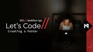 Let’s Code // 301 // Creating a Footer