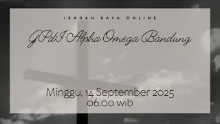 Ibadah Raya I - GPdI Alpha Omega Bandung - 14 September 2025 Pukul 06.00 WIB