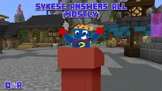 Sykese Answers All! (Well, Mostly...) Q&A