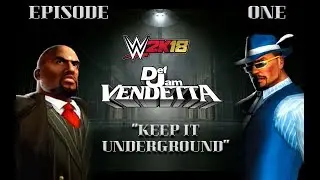 DEF JAM VENDETTA x WWE 2K18 Episode #1 (Keep It Underground)