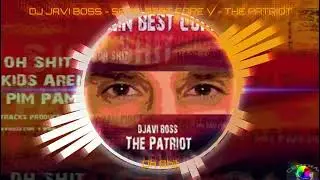 DJ JAVI BOSS - SPAIN BEST CORE V - THE PATRIOT - On Shit