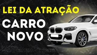 LEI DA ATRAÇÃO: COMO ATRAIR UM CARRO NOVO | WILLIAM SANCHES
