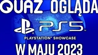 quaz ogląda PlayStation Showcase w maju 2023