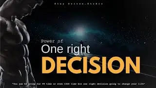 The Power of One Right Decision | Change Your Life Forever || Stay Driven