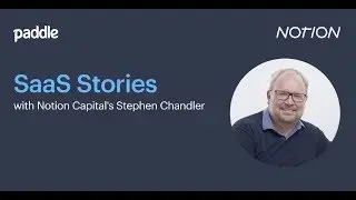 SaaS Stories 02 with Notion's Stephen Chandler