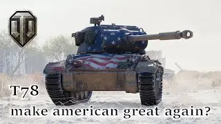 World of Tank_ T78 : make america great again _EP 168 : commenté