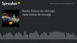 radio exitos de chicago (part 9 of 12)