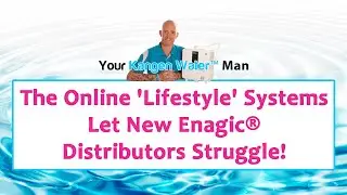 The Online 'Lifestyle' Systems Let New Enagic&reg; Distributors Struggle!