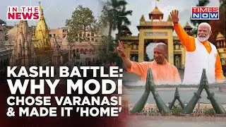 Modi&rsquo;s Varanasi Contest: Why PM Chose Kashi, Made It 'Home'| BJP&rsquo;s Eastern UP, Bihar Politics? Watch