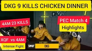DKG 9 kills Chicken Dinner | XQF vs 4AM Intense Fight | PEC Match 4 Highlights | PUBGMOBILE