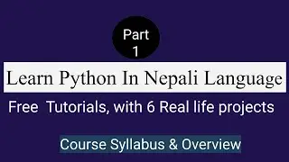 Python tutorial in Nepali | with 6 Real life Project. Part-1 Syllabus and overview