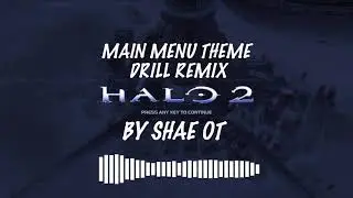 HALO 2 MAIN MENU THEME DRILL REMIX | BY SHAE OT