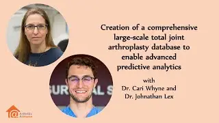 Arthritis At Home Ep.166 - Creation of a comprehensive large-scale total joint arthroplasty database