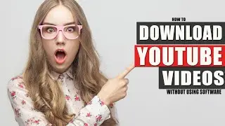 How to Download YouTube Videos Without Using Software | The Simple Method You Didn't Know Of