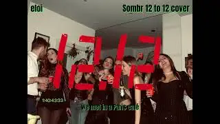 12 to 12 Sombr cover - Eloi
